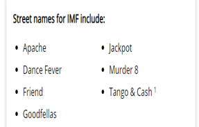 Street names for IMF include: